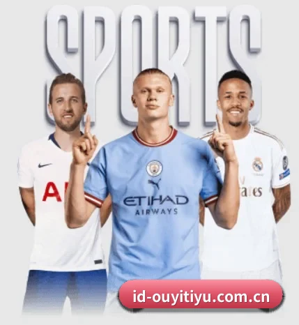 欧亿体育网址的故事 - 体育资讯内容服务(OETYSPORTS)